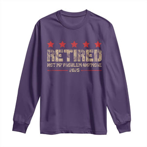 Vintage Retired 2025 Long Sleeve Shirt Not My Problem American Flag Retirement Gifts TS10 Purple Print Your Wear