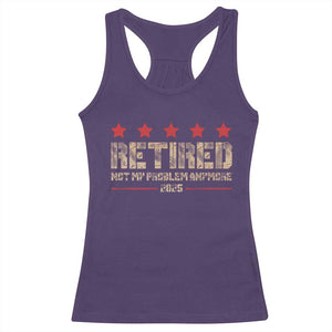 Vintage Retired 2025 Racerback Tank Top Not My Problem American Flag Retirement Gifts TS10 Purple Print Your Wear