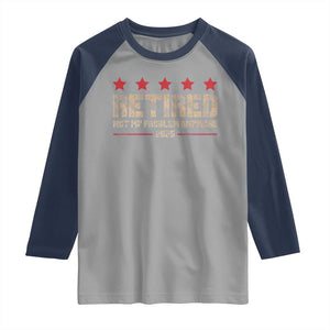 Vintage Retired 2025 Raglan Shirt Not My Problem American Flag Retirement Gifts TS10 Sport Gray Navy Print Your Wear