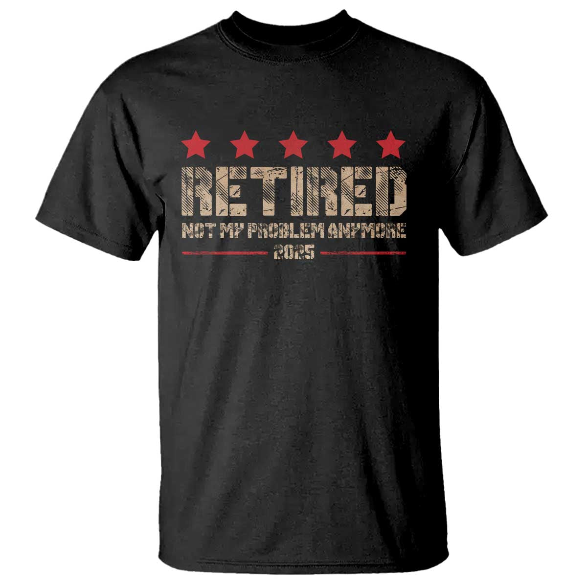 Vintage Retired 2025 T Shirt Not My Problem American Flag Retirement Gifts TS10 Black Print Your Wear