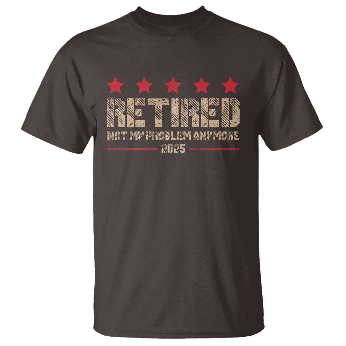 Vintage Retired 2025 T Shirt Not My Problem American Flag Retirement Gifts TS10 Dark Chocolate Print Your Wear