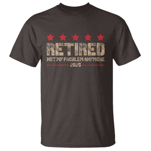 Vintage Retired 2025 T Shirt Not My Problem American Flag Retirement Gifts TS10 Dark Chocolate Print Your Wear