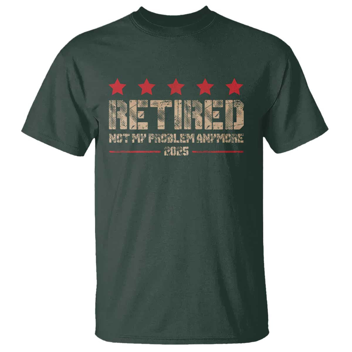 Vintage Retired 2025 T Shirt Not My Problem American Flag Retirement Gifts TS10 Dark Forest Green Print Your Wear