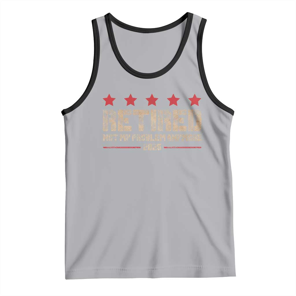 Vintage Retired 2025 Tank Top Not My Problem American Flag Retirement Gifts TS10 Athletic Heather Black Print Your Wear