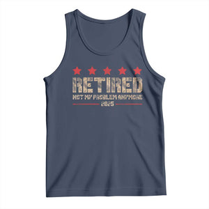 Vintage Retired 2025 Tank Top Not My Problem American Flag Retirement Gifts TS10 Navy Print Your Wear
