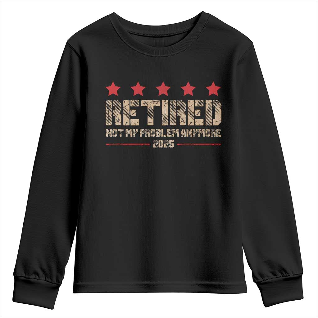 Vintage Retired 2025 Youth Sweatshirt Not My Problem American Flag Retirement Gifts TS10 Black Print Your Wear