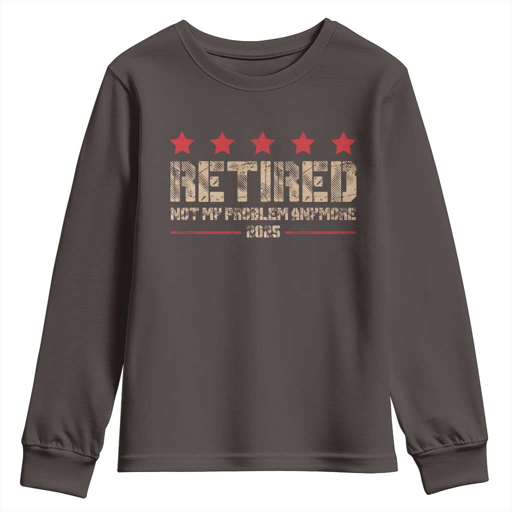 Vintage Retired 2025 Youth Sweatshirt Not My Problem American Flag Retirement Gifts TS10 Dark Chocolate Print Your Wear