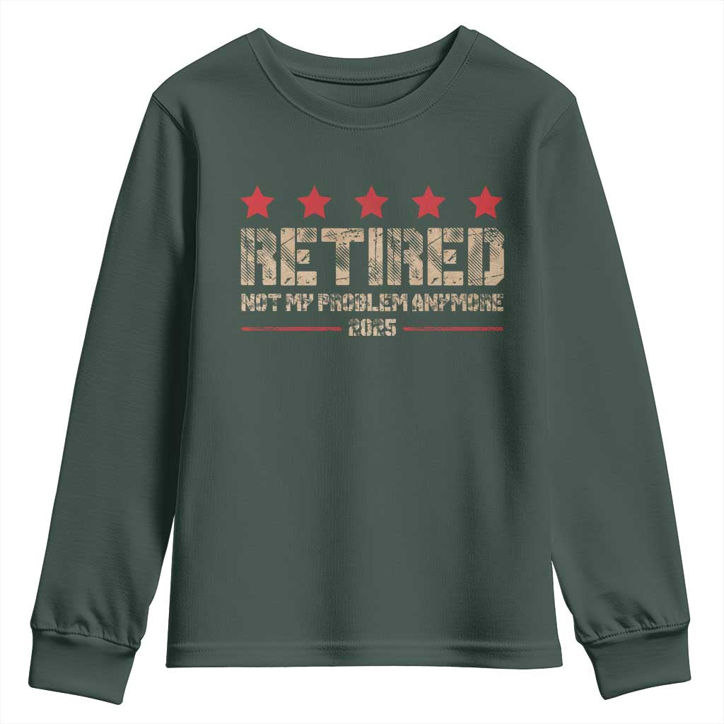 Vintage Retired 2025 Youth Sweatshirt Not My Problem American Flag Retirement Gifts TS10 Dark Forest Green Print Your Wear
