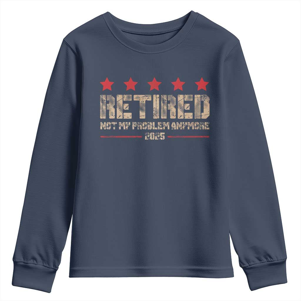 Vintage Retired 2025 Youth Sweatshirt Not My Problem American Flag Retirement Gifts TS10 Navy Print Your Wear