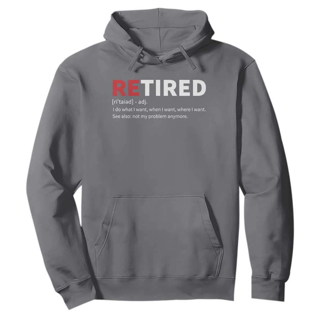 Funny Retirement Gifts Hoodie Retired Not My Problem Anymore I Do What I Want TS10 Charcoal Print Your Wear