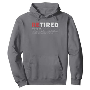 Funny Retirement Gifts Hoodie Retired Not My Problem Anymore I Do What I Want TS10 Charcoal Print Your Wear