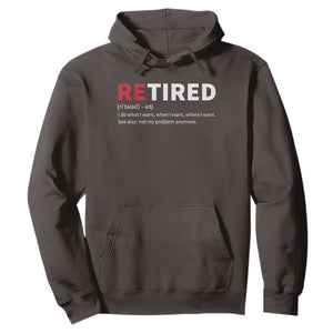 Funny Retirement Gifts Hoodie Retired Not My Problem Anymore I Do What I Want TS10 Dark Chocolate Print Your Wear