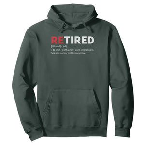 Funny Retirement Gifts Hoodie Retired Not My Problem Anymore I Do What I Want TS10 Dark Forest Green Print Your Wear