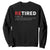 Funny Retirement Gifts Sweatshirt Retired Not My Problem Anymore I Do What I Want TS10 Black Print Your Wear