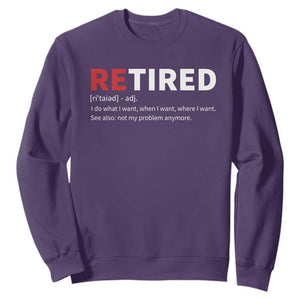 Funny Retirement Gifts Sweatshirt Retired Not My Problem Anymore I Do What I Want TS10 Purple Print Your Wear