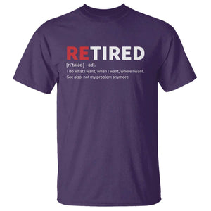 Funny Retirement Gifts T Shirt Retired Not My Problem Anymore I Do What I Want TS10 Purple Print Your Wear