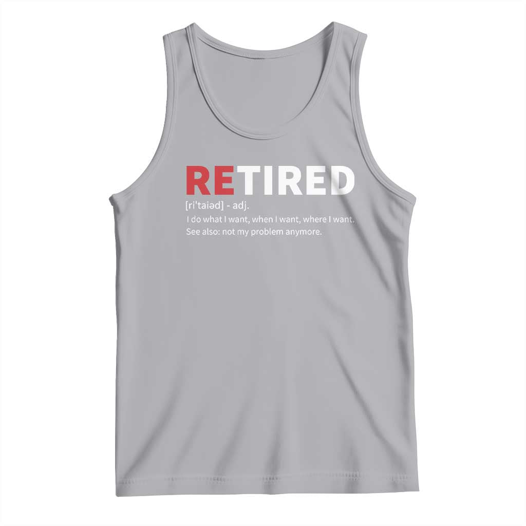 Funny Retirement Gifts Tank Top Retired Not My Problem Anymore I Do What I Want TS10 Athletic Heather Print Your Wear