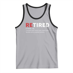 Funny Retirement Gifts Tank Top Retired Not My Problem Anymore I Do What I Want TS10 Athletic Heather Black Print Your Wear