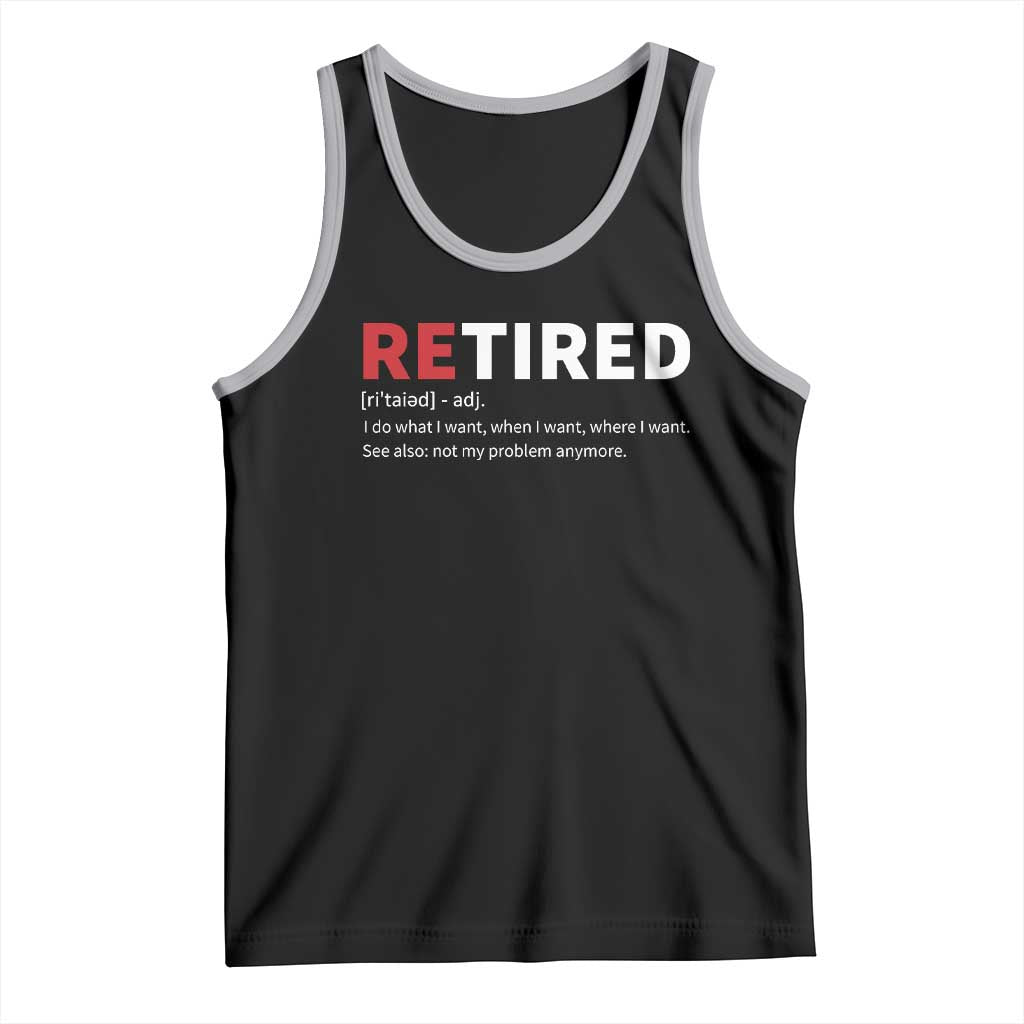 Funny Retirement Gifts Tank Top Retired Not My Problem Anymore I Do What I Want TS10 Black Athletic Heather Print Your Wear
