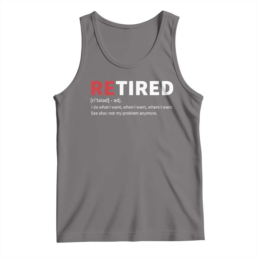 Funny Retirement Gifts Tank Top Retired Not My Problem Anymore I Do What I Want TS10 Deep Heather Print Your Wear