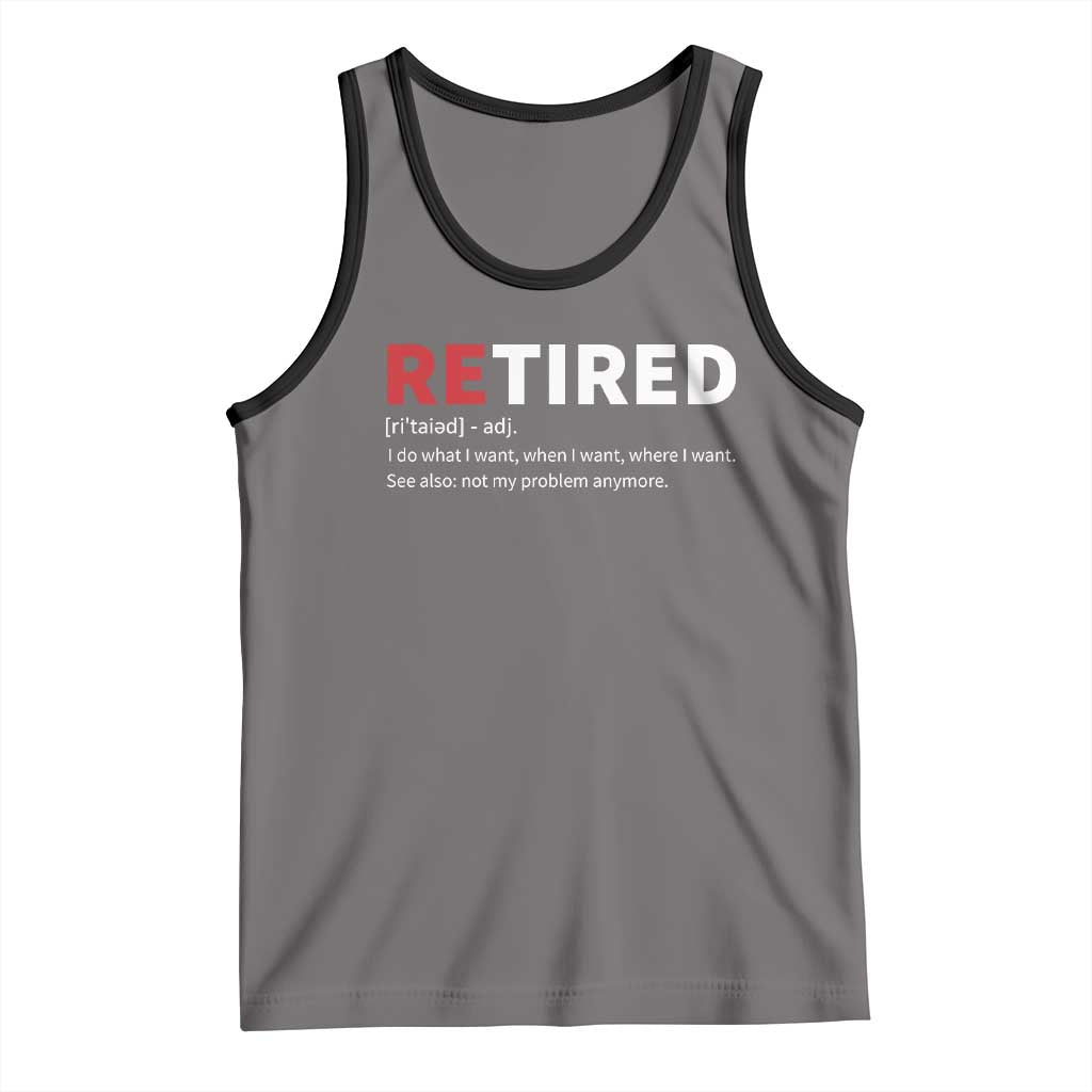Funny Retirement Gifts Tank Top Retired Not My Problem Anymore I Do What I Want TS10 Deep Heather Black Print Your Wear