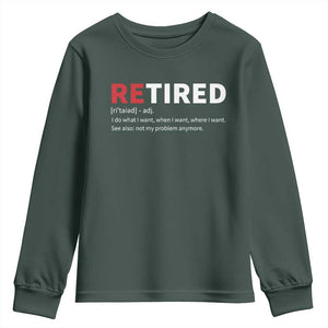 Funny Retirement Gifts Youth Sweatshirt Retired Not My Problem Anymore I Do What I Want TS10 Dark Forest Green Print Your Wear