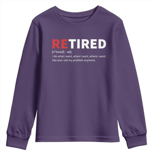 Funny Retirement Gifts Youth Sweatshirt Retired Not My Problem Anymore I Do What I Want TS10 Purple Print Your Wear