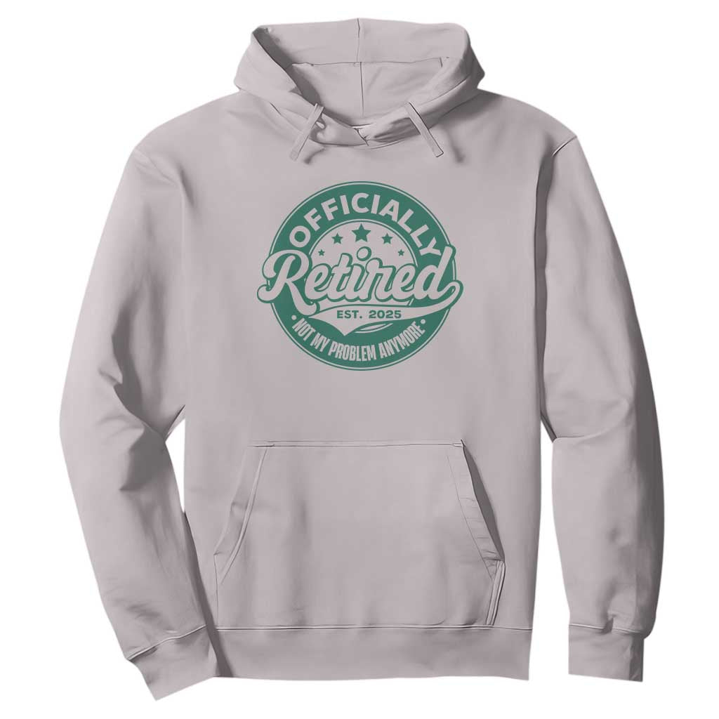 Vintage Retirement 2025 Hoodie Retired Not My Problem Anymore TS10 Ice Gray Print Your Wear