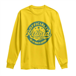 Vintage Retirement 2025 Long Sleeve Shirt Retired Not My Problem Anymore TS10 Daisy Print Your Wear