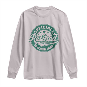 Vintage Retirement 2025 Long Sleeve Shirt Retired Not My Problem Anymore TS10 Ice Gray Print Your Wear