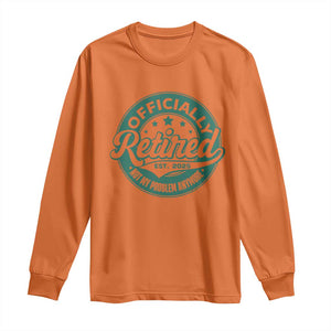 Vintage Retirement 2025 Long Sleeve Shirt Retired Not My Problem Anymore TS10 Orange Print Your Wear