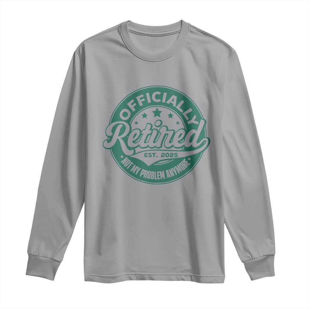 Vintage Retirement 2025 Long Sleeve Shirt Retired Not My Problem Anymore TS10 Sport Gray Print Your Wear