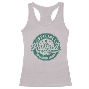 Vintage Retirement 2025 Racerback Tank Top Retired Not My Problem Anymore TS10 Ice Gray Print Your Wear