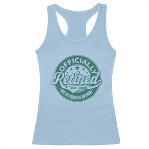Vintage Retirement 2025 Racerback Tank Top Retired Not My Problem Anymore TS10 Light Blue Print Your Wear