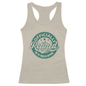 Vintage Retirement 2025 Racerback Tank Top Retired Not My Problem Anymore TS10 Sand Print Your Wear