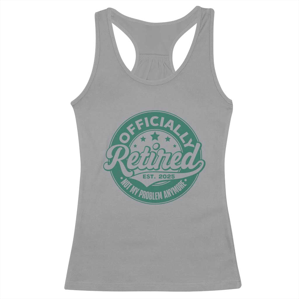 Vintage Retirement 2025 Racerback Tank Top Retired Not My Problem Anymore TS10 Sport Gray Print Your Wear