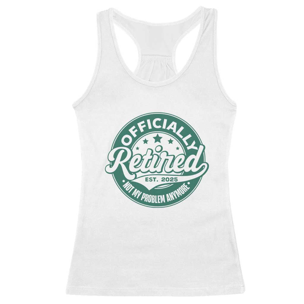 Vintage Retirement 2025 Racerback Tank Top Retired Not My Problem Anymore TS10 White Print Your Wear