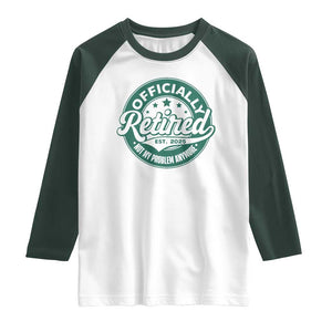 Vintage Retirement 2025 Raglan Shirt Retired Not My Problem Anymore TS10 White Dark Forest Green Print Your Wear