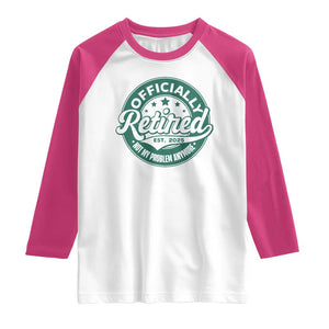 Vintage Retirement 2025 Raglan Shirt Retired Not My Problem Anymore TS10 White Heliconia Print Your Wear