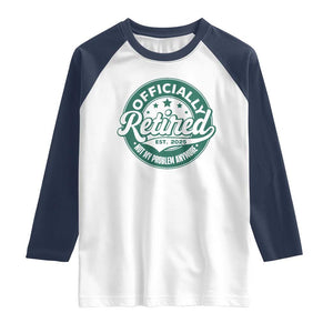 Vintage Retirement 2025 Raglan Shirt Retired Not My Problem Anymore TS10 White Navy Print Your Wear