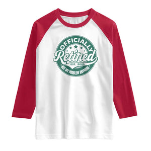 Vintage Retirement 2025 Raglan Shirt Retired Not My Problem Anymore TS10 White Red Print Your Wear