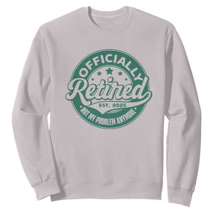 Vintage Retirement 2025 Sweatshirt Retired Not My Problem Anymore TS10 Ice Gray Print Your Wear