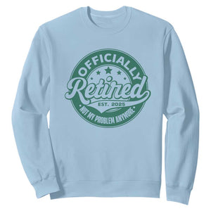 Vintage Retirement 2025 Sweatshirt Retired Not My Problem Anymore TS10 Light Blue Print Your Wear