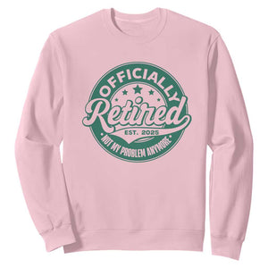 Vintage Retirement 2025 Sweatshirt Retired Not My Problem Anymore TS10 Light Pink Print Your Wear