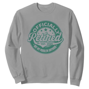 Vintage Retirement 2025 Sweatshirt Retired Not My Problem Anymore TS10 Sport Gray Print Your Wear