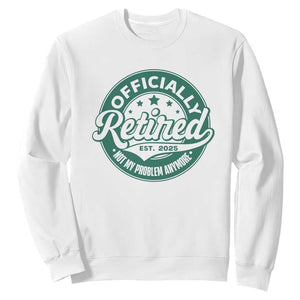Vintage Retirement 2025 Sweatshirt Retired Not My Problem Anymore TS10 White Print Your Wear