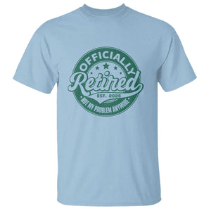 Vintage Retirement 2025 T Shirt Retired Not My Problem Anymore TS10 Light Blue Print Your Wear