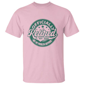 Vintage Retirement 2025 T Shirt Retired Not My Problem Anymore TS10 Light Pink Print Your Wear