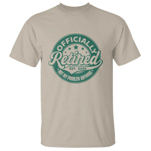 Vintage Retirement 2025 T Shirt Retired Not My Problem Anymore TS10 Sand Print Your Wear