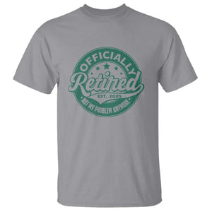 Vintage Retirement 2025 T Shirt Retired Not My Problem Anymore TS10 Sport Gray Print Your Wear